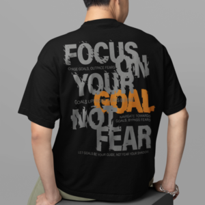 Focus on Your Goal Not Fear Oversized T-shirt – Black